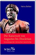 Die Kaiserzeit von Augustus bis Diocletian