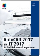 AutoCAD 2017 und LT 2017 für Architekten und Ingenieure