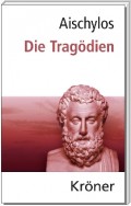 Aischylos: Die Tragödien