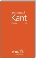Immanuel Kant Werke III