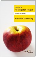 Die 101 wichtigsten Fragen - Gesunde Ernährung