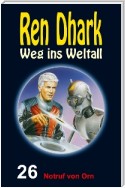 Ren Dhark: Weg ins Weltall / Notruf von Orn