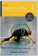 Handball Praxis Mini 2 – Koordinatives Training in Spielformen und Bewegungslandschaften