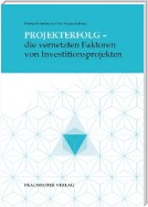 Projekterfolg - die vernetzten Faktoren von Investitionsprojekten.