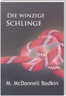 Die winzige Schlinge