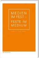 Medien im Fest - Feste im Medium
