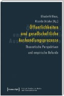 Öffentlichkeiten und gesellschaftliche Aushandlungsprozesse