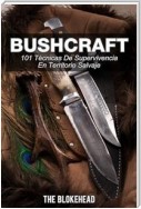 Bushcraft 101 Técnicas De Supervivencia En Territorio Salvaje