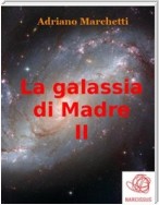 La galassia di Madre - II