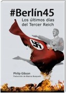 #berlín45: Los Últimos Días Del Tercer Reich