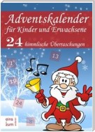 Adventskalender für Kinder und Erwachsene: 24 Überraschungen. Weihnachtsmärchen, Weihnachtslieder, Weihnachtsgedichte, Rezepte für Plätzchen und Witze