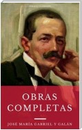 Las Obras Completas De José María Gabriel Y Galán (Omnia Clásicos)