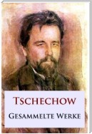 Tschechow - Gesammelte Werke