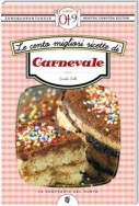 Le cento migliori ricette di Carnevale