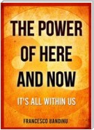 The power of here and now