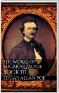 The Works of Edgar Allan Poe, Book III