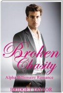 Broken Chasity: Alpha Billionaire Romance Series Book 3