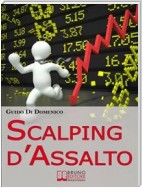 Scalping d'Assalto. Guida Strategica per Investire e Guadagnare in Borsa nell'Intraday. (Ebook Italiano - Anteprima Gratis)