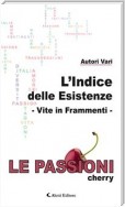 L’Indice delle Esistenze - Vite in Frammenti - Le Passioni - cherry