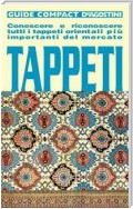 Tappeti. Conoscere e riconoscere tutti i tappeti orientali più importanti del mercato (Guide compact)