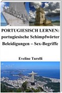 Portugiesisch lernen: portugiesische Schimpfwörter ‒ Beleidigungen ‒ Sex-Begriffe