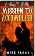 Mission To Accomplish (Beautiful Temptations Motorcycle Club Romance)