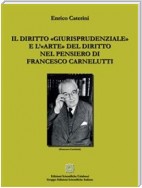 Il diritto «giurisprudenziale» e l’«arte» del diritto nel pensiero di Francesco Carnelutti