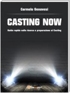 “Casting now”. Guida rapida sulla ricerca e preparazione ai casting