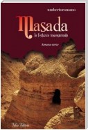 Masada. La fortezza insanguinata