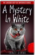 A Mystery In White ( The Lakeside Cozy Cat Mystery Series )