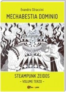 Mechabestia Dominio - Steampunk Zeidos volume terzo