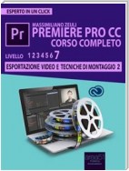 Premiere Pro CC Corso Completo. Volume 7