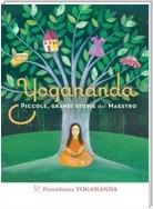 Yogananda. Piccole, grandi storie del Maestro