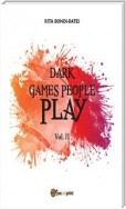 Dark games people play - Vol. II