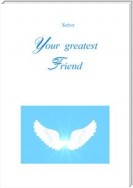 Your greatest Friend