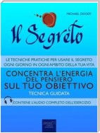 Il Segreto. Concentra l’energia del pensiero sul tuo obiettivo