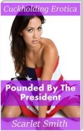 Pounded By The President
