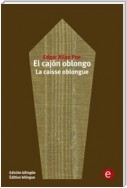 El cajón oblongo/La caise oblongue