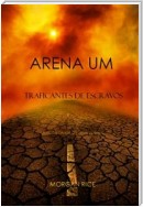 Arena Um: Traficantes De Escravos  (Livro I Da Trilogia Da Sobrevivência)