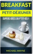 Breakfast: Petit-Déjeuner: Supers Idées Du P'tit-Déj !