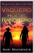 El Vaquero Y La Hija Del Ranchero (Una Saga De Romance Histórico Al Estilo Western. Parte 1)