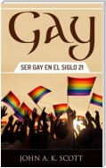 Gay: Ser Gay En El Siglo 21