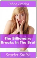 The Billionaire Breaks In The Brat