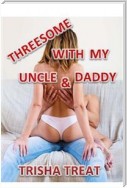 Threesome With My Uncle and Daddy