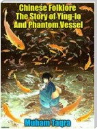 Chinese Folklore The Story of Ying-lo And Phantom Vessel
