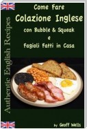 Come Fare Colazione Inglese: Bubble & Squeak E Fagioli Fatti In Casa