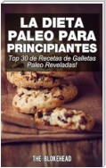 La Dieta Paleo Para Principiantes ¡top 30 De Recetas De Galletas Paleo Reveladas!