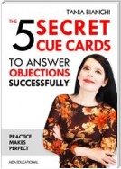 The 5 Secret Cue Cards to answer objections successfully