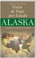 Alaska - Guías De Viajes Por Estados – Conociendo Lo Común Y Lo Esencial