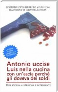 Antonio Uccise Luis Nella Cucina Con Un’Ascia Perché Gli Doveva Dei Soldi